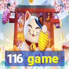 116 game